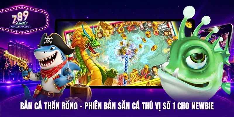 bắn cá Thần Rồng