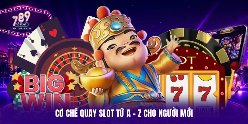 Cơ chế quay slot từ A - Z cho người mới