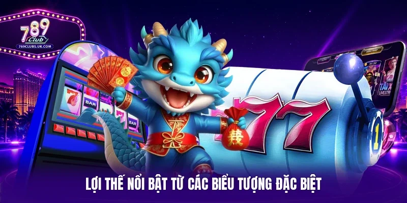 Lợi thế nổi bật từ các biểu tượng đặc biệt