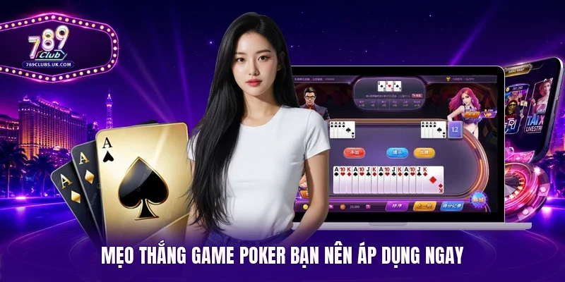 Mẹo thắng game Poker bạn nên áp dụng ngay